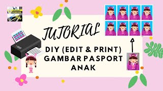 Tutorial Diy edit amp print Gambar Passport Anak Dengan Mudah Dan Cepat [upl. by Merete]