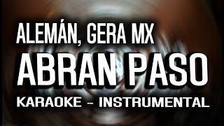 Alemán Gera MX  Abran Paso KARAOKE  INSTRUMENTAL [upl. by Kennie254]