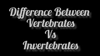 Vertebrates Vs Invertebrates Difference between Vertebrates and Invertebrates [upl. by Aniral]