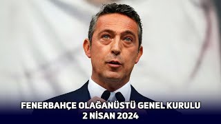 Fenerbahçe Olağanüstü Genel Kurulu  2 Nisan 2024 [upl. by Poirer]