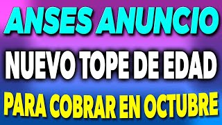 ANSES anunció nuevo TOPE de EDAD para COBRAR en Octubre ✅ [upl. by Ynohtona]