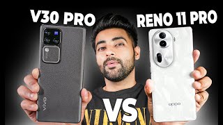 vivo V30 Pro vs OPPO Reno 11 Pro  Offline King [upl. by Nrubloc]