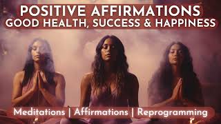 Positive Affirmations  Good Health Success Happiness  Laws of Attraction  15 Min Meditation [upl. by Gilliette861]