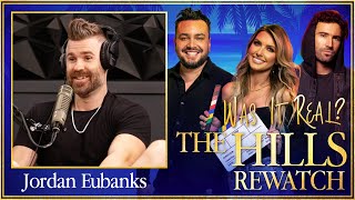 Somebody Always Has to Cry with Jordan Eubanks  Was it Real The Hills Rewatch Podcast [upl. by Aracal]