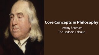 Jeremy Bentham Introduction  Utilitarianism and The Hedonic Calculus  Philosophy Core Concepts [upl. by Higinbotham]