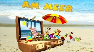 Am Meer ♪ SommerFerien CD Musikgeschichte Ferienlieder Sommerlieder amp Hörspiel Kinder [upl. by Asirak]