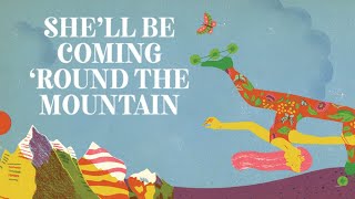 She’ll be Coming ‘Round the Mountain  Classic Folk Songs for Kids [upl. by Odom]