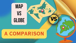 Map vs Globe▪ Whats the Difference [upl. by Wolenik]