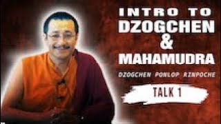 Intro to Dzogchen amp Mahamudra Meditation Dzogchen Ponlop Rinpoche Part One Buddhism [upl. by Cynde]