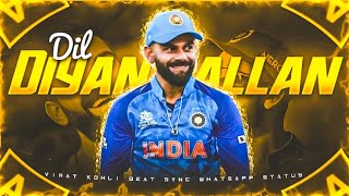 DIL DIYAN GALLIYAN X VIRAT KOHLI 👑•4K STATUS X VIRAT KOHLI viratkohli beatsync [upl. by Atlanta801]