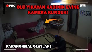 ÖLÜ YIKAYAN KADININ EVİNE GİZLİ KAMERALAR KURDUK  Paranormal Olaylar [upl. by Iggem]