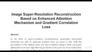 Image Super Resolution Reconstruction Based on Enhanced Attention Mechanism and Gradient Correlation [upl. by Enilegnave]