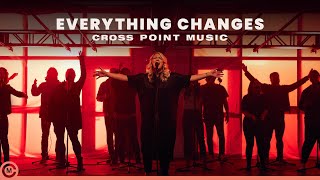 Cross Point Music  “EVERYTHING CHANGES” ft Cheryl Stark Official Music Video [upl. by Tollman]