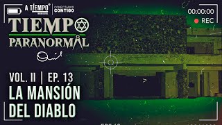 Tiempo Paranormal  Volumen ll  Episodio 13  La Mansión del Diablo [upl. by Yziar]