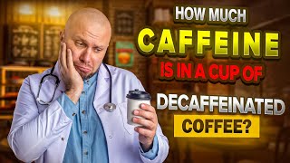 How much caffeine in decaf coffee The definitive answer for decaffeinated coffee caffeine levels [upl. by Aminta]