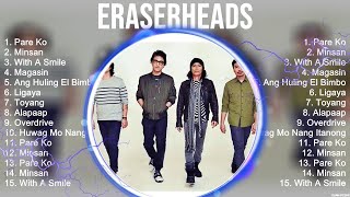 Eraserheads Greatest Hits  The Best Of Eraserheads  Top 10 Artists of All Time [upl. by Wack417]