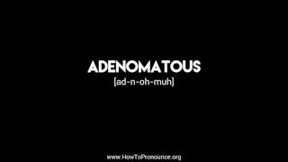 How to Pronounce quotadenomatousquot [upl. by Docilu]