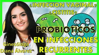 PROBIOTICOS EN INFECCIONES RECURRENTES Ginecologa Diana Alvarez [upl. by Thorfinn]