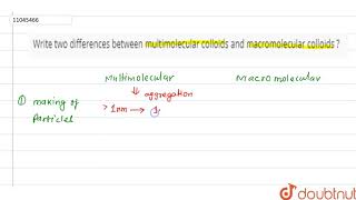 Write two differences between multimolecular colloids and macromolecular colloids [upl. by Nennek268]