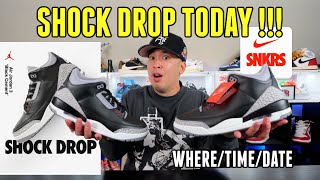 SHOCK DROP HAPPENING TODAY  JORDAN 3 BLACK CEMENT WHERETIME [upl. by Winchester222]