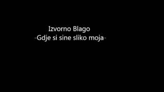 Izvorno Blago  Gdje si sine sliko moja [upl. by Bush]