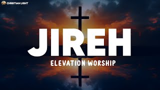 Jireh  Elevation Worship amp Maverick City Lyrics [upl. by Halbeib]