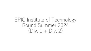 EPIC Institute of Technology Round Summer 2024 Div 1  Div 2 [upl. by Ynomrah901]