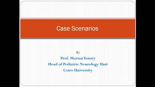 Case Scenarios in Pediatric Neurology Prof Marian Yousry Head of Pediatric Neurometabolic unit CU [upl. by Ashlan]