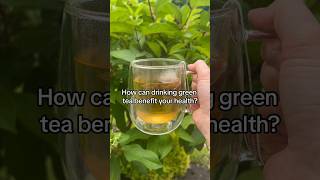 How green tea can benefit your health [upl. by Irrak]