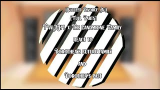 TWAHL x The Candmione Family react to Dorotheas future family amp Dorotheas past  Full Parts  GCRV [upl. by Annayoj537]