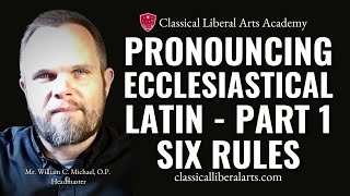 Pronuncing Ecclesiastical Latin Part 1 Rules for Pronunciation [upl. by Yun256]