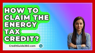 How To Claim The Energy Tax Credit  CreditGuide360com [upl. by Joacimah]