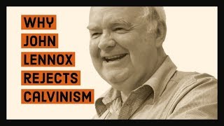 Why John Lennox rejects Calvinism [upl. by Ruzich956]