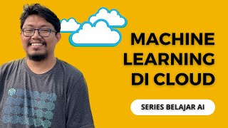 Machine Learning di Cloud Model Training di Vertex AI  Series Belajar AI Ep 1 [upl. by Etteinotna]