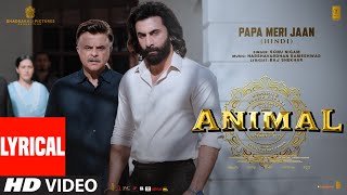 ANIMAL PAPA MERI JAAN Lyrical Video Ranbir Kapoor Anil KRashmika M Sandeep VSonu NBhushan K [upl. by Airdnaid]