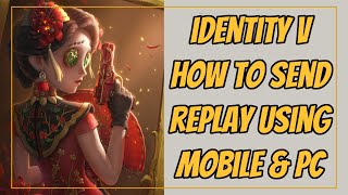 Identity V how to Send Replay using Mobile amp PC No need Screen Record [upl. by Romeon194]