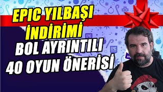 EPIC GAMES YILBAŞI İNDİRİMİ  Bol Ayrıntılı 40 Oyun Önerisi [upl. by Ezeerb]