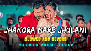 lofi Jhakora Mare Jhulani  bhojpuri song trending viralvideo parmodpremi video youtube [upl. by Zenger185]