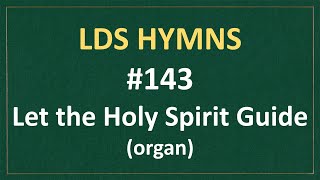 143 Let the Holy Spirit Guide LDS Hymns  organ instrumental [upl. by Lerim]