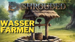 WASSER FARMEN in Enshrouded  schnell und einfach erklärt [upl. by Nerrej170]