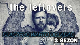 The Leftovers sezon 3 dlaczego WARTO go obejrzeć i nadrobić poprzednie BEZ SPOILERÓW [upl. by Oneil]