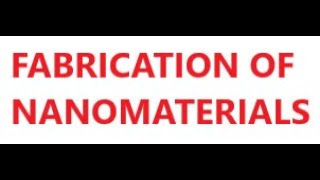 FABRICATION OF NANOMATERIALS [upl. by Aniad824]