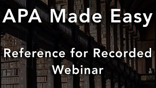 APA 7th Edition Reference for a Recorded Webinar [upl. by Madalena]