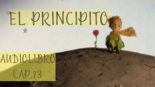 EL PRINCIPITO Cap 13 AUDIOLIBRO [upl. by Giguere345]