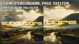 John OCallaghan Paul Skelton amp Ren Faye  May The Road Rise Extended Mix [upl. by Rocher]