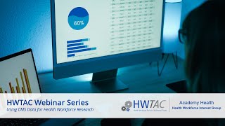 Using CMS Data for Health Workforce Research Webinar 61124 [upl. by Lolly304]