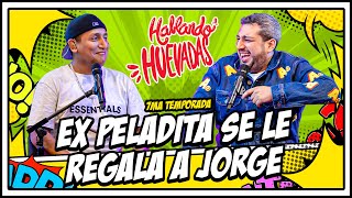 HABLANDO HUEVADAS  Séptima Temporada EX PELADITA SE LE REGALA A JORGE [upl. by Libnah317]