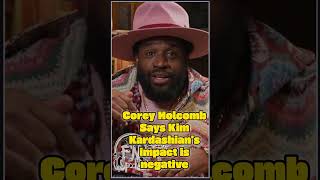 Corey Holcomb Says Kim Kardashians Influence Has Been Nothing but Negative [upl. by Faletti182]