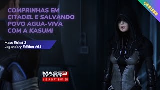 Comprinhas em Citadel e salvando povo aguaviva com a Kasumi  Mass Effect 3  Legendary Edition 61 [upl. by Grantland]