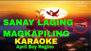 SANAY LAGING MAGKAPILING By April Boy Regino KARAOKE Version 5D Surround Sounds [upl. by Darby]